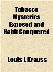 Tobacco Mysteries Exposed and Habit Conquered,1155002342,9781155002347