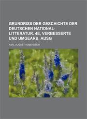 Grundriss der Geschichte der deutschen National-Litteratur. 4e, verbesserte und umgearb. Ausg,1236369912,9781236369918