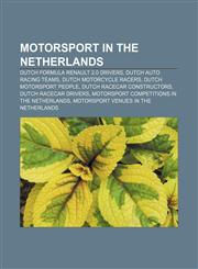 Motorsport in the Netherlands Dutch Formula Renault 2.0 drivers, Dutch auto racing teams, Dutch motorcycle racers, Dutch motorsport people,1157883761,9781157883760