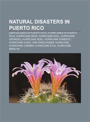 Natural disasters in Puerto Rico Earthquakes in Puerto Rico, Hurricanes in Puerto Rico, Hurricane Dean, Hurricane Earl, Hurricane Georges,1157887996,9781157887997