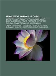 Transportation in Ohio Airports in Ohio, Bridges in Ohio, Canals in Ohio, Great Lakes Circle Tours, Ports and harbors of Ohio,1156643236,9781156643235