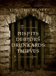 Misfits, Debtors, Drunkards, & Thieves,1618621734,9781618621733