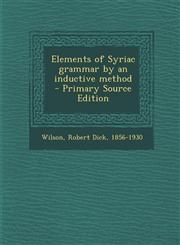 Elements of Syriac grammar by an inductive method  - Primary Source Edition,1295668203,9781295668205
