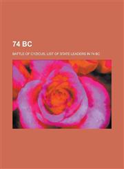 74 BC 74 BC Births, 74 BC Deaths, Herod the Great, Nicomedes IV of Bithynia, Li Ling, Emperor Zhao of Han, Athenodoros Canan,1157760368,9781157760368