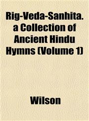 Rig-Veda-Sanhitá. a Collection of Ancient Hindu Hymns (Volume 1),1152586211,9781152586215