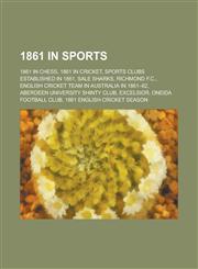 1861 in Sports 1861 in Chess, 1861 in Cricket, Sports Clubs Established in 1861, Sale Sharks, Richmond F.C.,1157736505,9781157736509