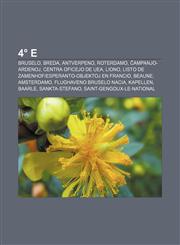 4 E Bruselo, Breda, Antverpeno, Roterdamo, Ampanjo-Ardenoj, Centra Oficejo de Uea, Liono, Listo de Zamenhof-Esperanto-Obje,1233333585,9781233333585