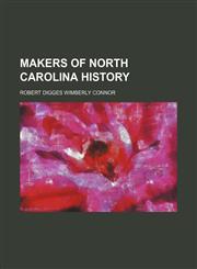 Makers of North Carolina history,115068156X,9781150681561