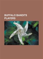 Buffalo Bandits Players John Tavares, Mark Steenhuis, Ryan Powell, Pat McCready, Roy Colsey, Sean Greenhalgh, Shawn Williams, Mike Accursi,1155736303,9781155736303