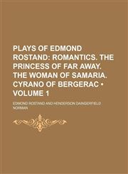 Romantics. the Princess of Far Away. the Woman of Samaria. Cyrano of Bergerac Volume 1,1150368950,9781150368950