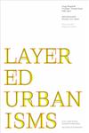 Layered Urbanisms Gregg Pasquarelli, Versioning--6.0 : Galia Solomonoff, Brooklyn Civic Space : Mario Gooden, Global Topologies,0393732509,9780393732504
