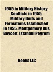 1955 in Military History Conflicts in 1955, Military Units and Formations Established in 1955, Montgomery Bus Boycott, Istanbul Pogrom,1157746055,9781157746058