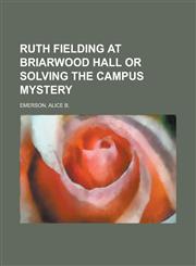 Ruth Fielding at Briarwood Hall or Solving the Campus Mystery,1153817535,9781153817530