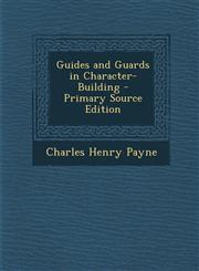 Guides and Guards in Character-Building - Primary Source Edition,129514638X,9781295146383