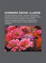 Downers Grove, Illinois The Avery Coonley School, Sara Lee Corporation, Downers Grove North High School, Downers Grove South High School,1157634192,9781157634195