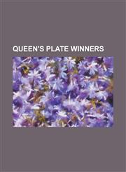 Queen's Plate Winners Ace Marine, Alydeed, Archers Bay, Awesome Again, Aymond, Basqueian, Belle Mahone, Big Red Mike, Blue Light (Horse), Bu,1155389174,9781155389172
