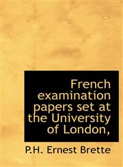 French Examination Papers Set at the University of London,,1117087255,9781117087252