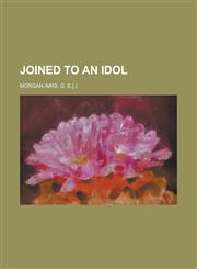 Joined to an idol,1236746198,9781236746191