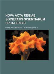 Nova acta Regiae Societatis Scientiarum Upsaliensis,1153063085,9781153063081