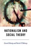 Nationalism and Social Theory Modernity and the Recalcitrance of the Nation,0761954511,9780761954514