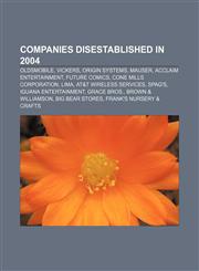 Companies disestablished in 2004 Oldsmobile, Vickers, Origin Systems, Mauser, Acclaim Entertainment, Future Comics, Cone Mills Corporation,1156806321,9781156806326
