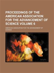 Proceedings of the American Association for the Advancement of Science Volume 6,1236643801,9781236643803