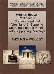 Herman Becker, Petitioner, v. Commonwealth of Virginia. U.S. Supreme Court Transcript of Record with Supporting Pleadings,1270344854,9781270344858