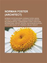 Norman Foster (Architect) Norman Foster Buildings, Norman Foster, Baron Foster of Thames Bank, London Stansted Airport, Millennium Bridge, Comme,1158188617,9781158188611