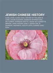 Jewish Chinese history Aurel Stein, Huang Chao, History of the Jews in China, Chiune Sugihara, Shanghai International Settlement,1156510481,9781156510483
