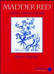 Madder Red A History of Luxury and Trade : Plant Dyes and Pigments in World Commerce and Art,0700712593,9780700712595