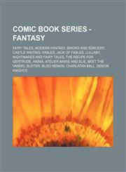 Comic Book Series - Fantasy Fairy Tales, Modern Fantasy, Sword and Sorcery, Castle Waiting, Fables, Jack of Fables, Lullaby, Nightmares and Fairy,1234834510,9781234834517