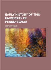 Early History of This University of Pennsylvania,1151174556,9781151174550