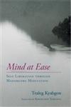Mind at Ease Self-Liberation Through Mahamudra Meditation,1590301560,9781590301562
