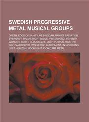 Swedish Progressive Metal Musical Groups Opeth, Edge of Sanity, Meshuggah, Pain of Salvation, Evergrey, Tiamat, Nightingale, Vintersorg, Seventh Wond,1155645073,9781155645070