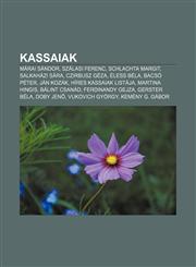 Kassaiak Marai Sandor, Szalasi Ferenc, Schlachta Margit, Salkahazi Sara, Czirbusz Geza, Eless Bela, Bacso Peter, Jan Kozak,1232913898,9781232913894