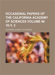 Occasional papers of the California Academy of Sciences Volume № 10,ч. 2,1153063654,9781153063654