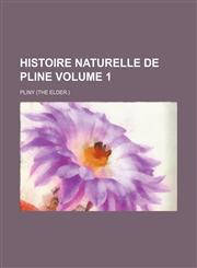 Histoire Naturelle de Pline Volume 1,1236449592,9781236449597