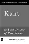 Routledge Philosophy Guidebook to Kant and the Critique of Pure Reason,0415119081,9780415119085