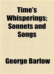 Time's Whisperings; Sonnets and Songs,1154533840,9781154533842