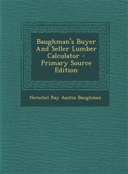 Baughman's Buyer And Seller Lumber Calculator - Primary Source Edition,1295096331,9781295096336