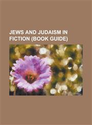 Jews and Judaism in Fiction (Book Guide) A Majority of One, Brooklyn Boy, Driving Miss Daisy (Play), Friday Night Dinner, Impossible Cities: A Utopia,1230806849,9781230806846