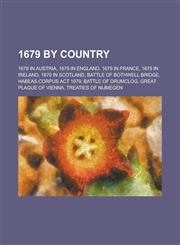 1679 by Country 1679 in Austria, 1679 in England, 1679 in France, 1679 in Scotland, Battle of Bothwell Bridge, Habeas Corpus ACT 1679,1157729231,9781157729235