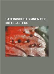 Lateinische Hymnen des Mittelalters,1231248300,9781231248300