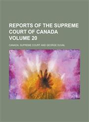 Reports of the Supreme Court of Canada Volume 20,1236810201,9781236810205