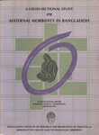 A Cross-Sectional Study on Maternal Morbidity in Bangladesh