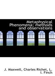 Metaphysical Phenomena; methods and observations,1117391450,9781117391458