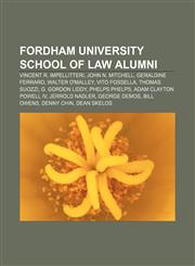 Fordham University School of Law alumni Vincent R. Impellitteri, John N. Mitchell, Geraldine Ferraro, Walter O'Malley, Vito Fossella,1155447271,9781155447278