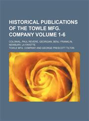 Historical publications of the Towle Mfg. Company Volume 1-6; Colonial, Paul Revere, Georgian, Benj. Franklin, Newbury, La Fayette,1130632725,9781130632729