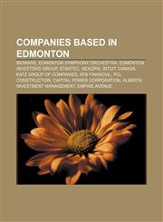 Companies based in Edmonton BioWare, Edmonton Symphony Orchestra, Edmonton Investors Group, Stantec, Nexopia, Intuit Canada,1155173597,9781155173597