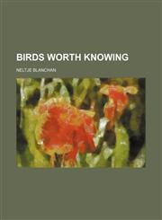 Birds Worth Knowing,1151081264,9781151081261